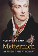 Metternich: Strategist and Visionary цена и информация | Биографии, автобиогафии, мемуары | pigu.lt