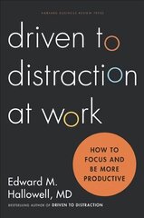 Driven to Distraction at Work: How to Focus and Be More Productive цена и информация | Книги по экономике | pigu.lt