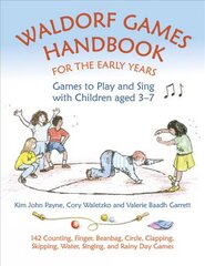 Waldorf Games Handbook for the Early Years - Games to Play & Sing with Children aged 3 to 7: 142 Counting, Finger, Beanbag, Circle, Clapping, Skipping, Water, Singing, and Rainy Day Games kaina ir informacija | Socialinių mokslų knygos | pigu.lt