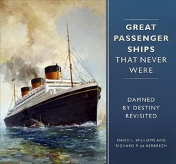 Great Passenger Ships that Never Were: Damned By Destiny Revisited kaina ir informacija | Kelionių vadovai, aprašymai | pigu.lt