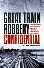 Great Train Robbery Confidential: The Cop and the Robber Follow New Lines of Enquiry kaina ir informacija | Biografijos, autobiografijos, memuarai | pigu.lt