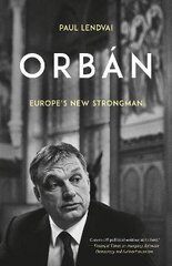 Orban: Europe's New Strongman kaina ir informacija | Biografijos, autobiografijos, memuarai | pigu.lt