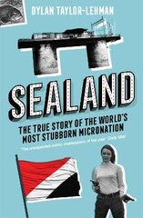 Sealand: The True Story of the World's Most Stubborn Micronation kaina ir informacija | Istorinės knygos | pigu.lt