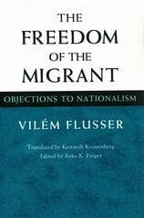 Freedom of Migrant: OBJECTIONS TO NATIONALISM цена и информация | Исторические книги | pigu.lt