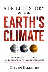 A Brief History of the Earth's Climate: Everyone's Guide to the Science of Climate Change kaina ir informacija | Socialinių mokslų knygos | pigu.lt