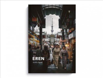 Eren Sarigul: Across Japan: Across Japan цена и информация | Fotografijos knygos | pigu.lt