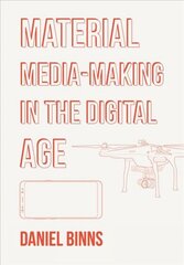 Material Media-Making in the Digital Age New edition kaina ir informacija | Ekonomikos knygos | pigu.lt