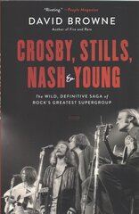 Crosby, Stills, Nash and Young: The Wild, Definitive Saga of Rock's Greatest Supergroup kaina ir informacija | Knygos apie meną | pigu.lt