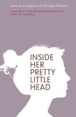 Inside Her Pretty Little Head: A New Theory of Female Motivation and What it Means for Marketing kaina ir informacija | Ekonomikos knygos | pigu.lt