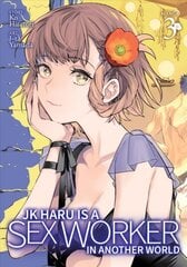 JK Haru is a Sex Worker in Another World (Manga) Vol. 3 цена и информация | Фантастика, фэнтези | pigu.lt