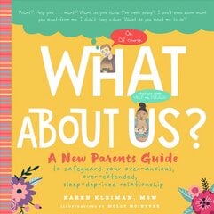 What about Us?: A New Parents Guide to Safeguarding Your Over-Anxious, Over-Extended, Sleep-Deprived Relationship цена и информация | Самоучители | pigu.lt