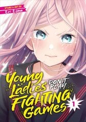 Young Ladies Don't Play Fighting Games Vol. 1 цена и информация | Фантастика, фэнтези | pigu.lt