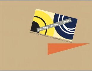 Catalog Design Progress: Advancing Standards in Visual Communication, facsimile edition цена и информация | Книги об искусстве | pigu.lt