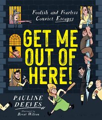 Get Me Out of Here!: Foolish and Fearless Convict Escapes цена и информация | Книги для подростков  | pigu.lt