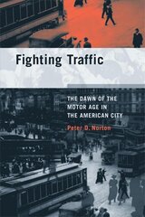 Fighting Traffic: The Dawn of the Motor Age in the American City kaina ir informacija | Socialinių mokslų knygos | pigu.lt