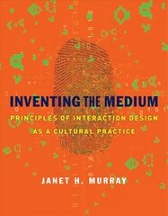 Inventing the Medium: Principles of Interaction Design as a Cultural Practice цена и информация | Книги об искусстве | pigu.lt