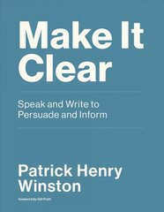 Make it Clear: Speak and Write to Persuade and Inform kaina ir informacija | Užsienio kalbos mokomoji medžiaga | pigu.lt