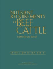 Nutrient Requirements of Beef Cattle: Eighth Revised Edition 8th Revised edition kaina ir informacija | Socialinių mokslų knygos | pigu.lt