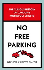 No Free Parking: The Curious History of London's Monopoly Streets цена и информация | Путеводители, путешествия | pigu.lt