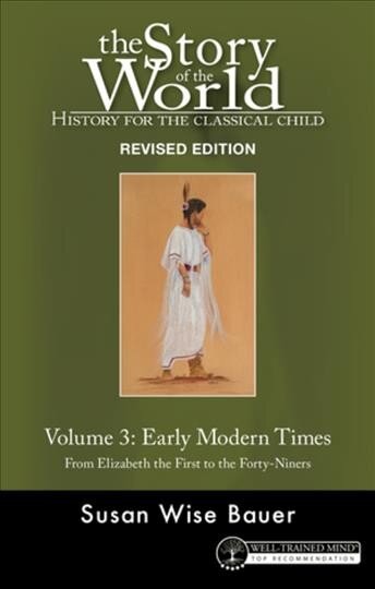 Story of the World, Vol. 3 Revised Edition: History for the Classical Child: Early Modern Times 2nd Revised edition kaina ir informacija | Socialinių mokslų knygos | pigu.lt