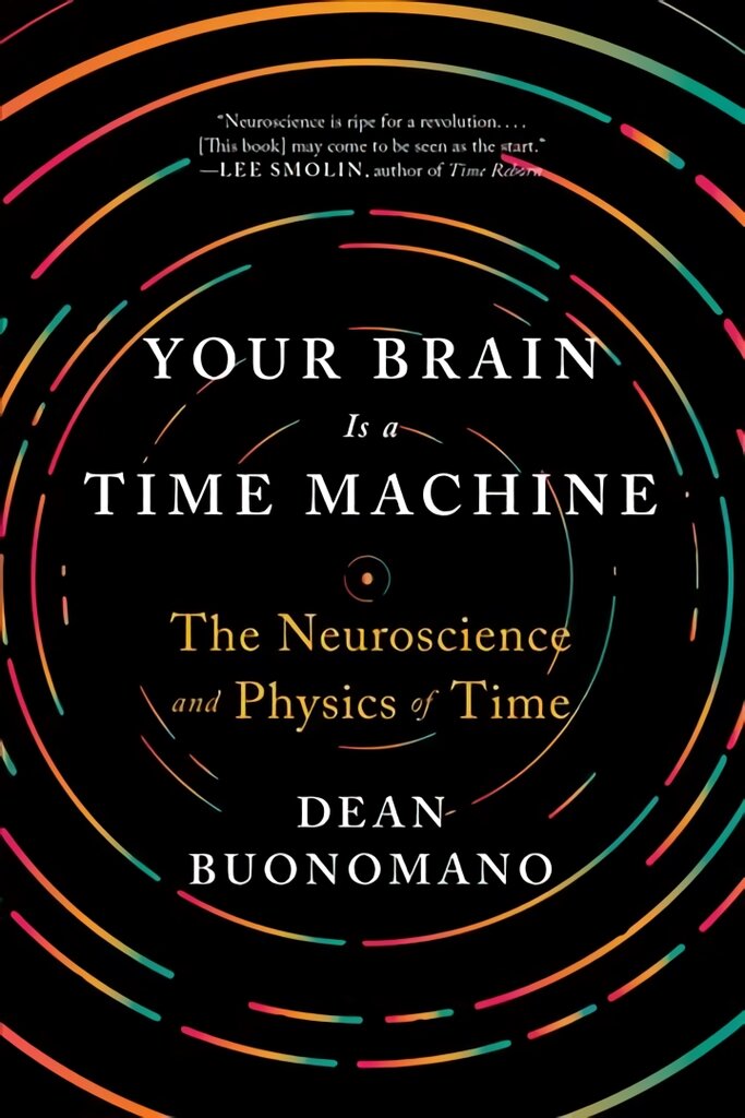 Your Brain Is a Time Machine: The Neuroscience and Physics of Time цена и информация | Ekonomikos knygos | pigu.lt