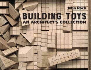 Building Toys: An Architect's Collection kaina ir informacija | Knygos apie architektūrą | pigu.lt