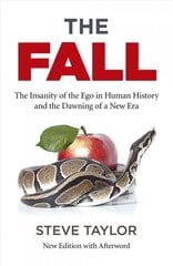 Fall, The (new edition with Afterword) - The Insanity of the Ego in Human History and the Dawning of a New Era: The Insanity of the Ego in Human History and the Dawning of a New Era 2nd ed. kaina ir informacija | Istorinės knygos | pigu.lt