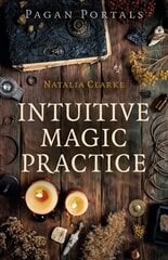Pagan Portals - Intuitive Magic Practice kaina ir informacija | Dvasinės knygos | pigu.lt