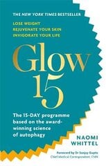 Glow15: A Science-Based Plan to Lose Weight, Rejuvenate Your Skin & Invigorate Your Life kaina ir informacija | Saviugdos knygos | pigu.lt
