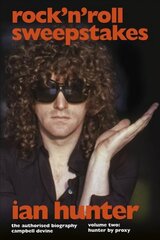 Rock 'n' Roll Sweepstakes: The Official Biography of Ian Hunter (Volume 2) цена и информация | Биографии, автобиографии, мемуары | pigu.lt