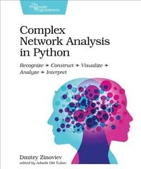 Complex Network Analysis in Python: Recognize - Construct - Visualize - Analyze - Interpret kaina ir informacija | Ekonomikos knygos | pigu.lt