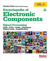 Encyclopedia of Electronic Components Volume 2: LEDs, LCDs, Audio, Thyristors, Digital Logic, and Amplification, Volume 2 цена и информация | Книги по социальным наукам | pigu.lt