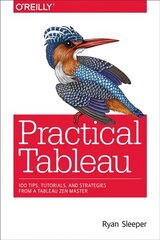 Practical Tableau: 100 Tips, Tutorials, and Strategies from a Tableau Zen Master kaina ir informacija | Ekonomikos knygos | pigu.lt