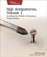 SQL Antipatterns, Volume 1: Avoiding the Pitfalls of Database Programming цена и информация | Книги по экономике | pigu.lt