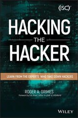 Hacking the Hacker - Learn From the Experts Who Take Down Hackers: Learn From the Experts Who Take Down Hackers kaina ir informacija | Ekonomikos knygos | pigu.lt