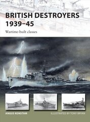 British Destroyers 1939-45: Wartime-built classes цена и информация | Исторические книги | pigu.lt