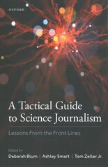Tactical Guide to Science Journalism: Lessons From the Front Lines цена и информация | Книги по экономике | pigu.lt