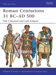 Roman Centurions 31 BC-AD 500: The Classical and Late Empire цена и информация | Исторические книги | pigu.lt