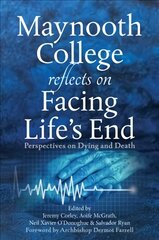 Maynooth College Reflects on Facing Life's End: Perspectives on Dying and Death цена и информация | Духовная литература | pigu.lt