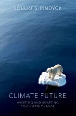Climate Future: Averting and Adapting to Climate Change kaina ir informacija | Ekonomikos knygos | pigu.lt