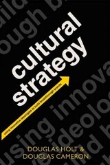 Cultural Strategy: Using Innovative Ideologies to Build Breakthrough Brands цена и информация | Книги по экономике | pigu.lt