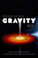 Gravity: From Falling Apples to Supermassive Black Holes 2nd Revised edition цена и информация | Книги по экономике | pigu.lt