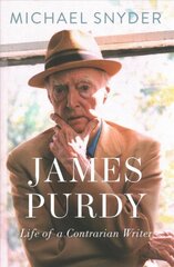 James Purdy Life of a Contrarian Writer kaina ir informacija | Biografijos, autobiografijos, memuarai | pigu.lt