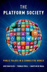 Platform Society: Public Values in a Connective World kaina ir informacija | Ekonomikos knygos | pigu.lt