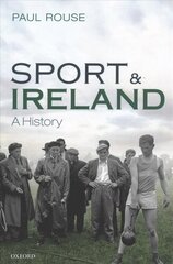 Sport and Ireland: A History цена и информация | Книги о питании и здоровом образе жизни | pigu.lt