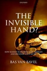 Invisible Hand?: How Market Economies have Emerged and Declined Since AD 500 kaina ir informacija | Ekonomikos knygos | pigu.lt