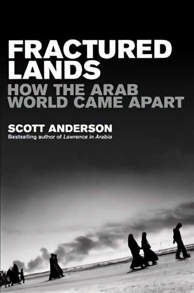 Fractured Lands: How the Arab World Came Apart Main Market Ed. цена и информация | Socialinių mokslų knygos | pigu.lt