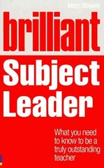 Brilliant Subject Leader: What you need to know to be a truly outstanding teacher New ed. цена и информация | Книги по социальным наукам | pigu.lt