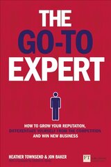 Go-To Expert, The: How to Grow Your Reputation, Differentiate Yourself From the Competition and Win New Business kaina ir informacija | Ekonomikos knygos | pigu.lt