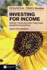 Financial Times Guide to Investing for Income, The: Grow Your Income Through Smarter Investing kaina ir informacija | Ekonomikos knygos | pigu.lt